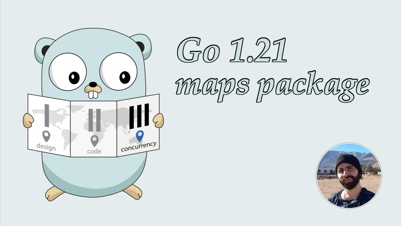Go 1.21 maps package - Nahuel Costamagna